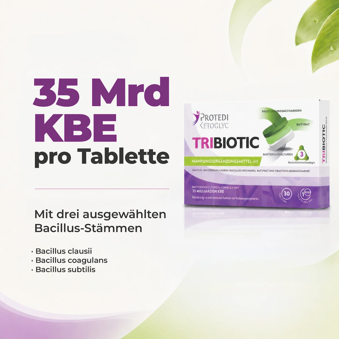 35 Mrd KBE pro Tablette – drei Bacillus-Stämme Tribiotic mit 35 Mrd KBE pro Tablette und drei ausgewählten Bacillus-Stämmen